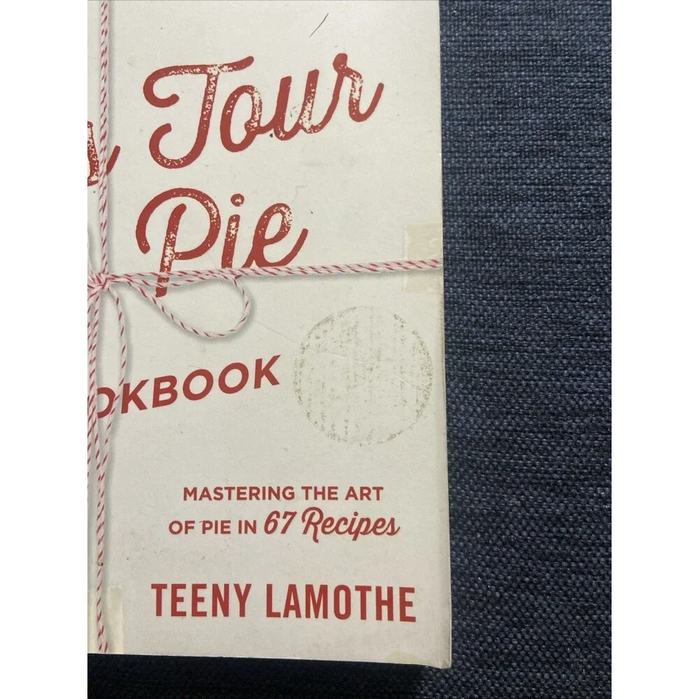 Teeny's Tour of Pie : A Cookbook by Teeny Lamothe (2014, Trade Paperback)
